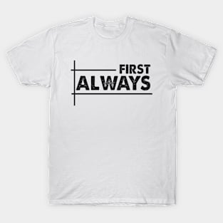 FIRST ALWAYS T-Shirt